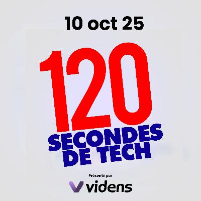 120 secondes de Tech / 10 oct 2025
