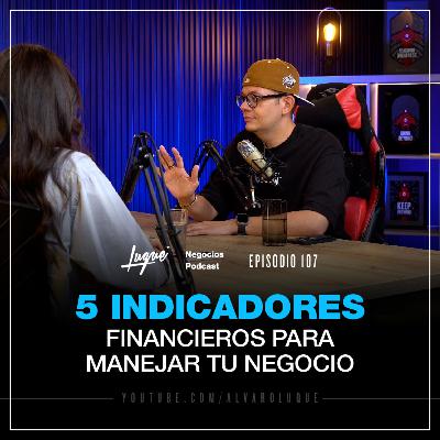 5 INDICADORES FINANCIEROS PARA MANEJAR TU NEGOCIO (+FÁCIL) 😎 Ep - 107