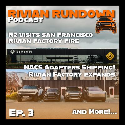 Rivian Factory Fire Update, More NACS Adapters, and Zak's First Impressions of R2