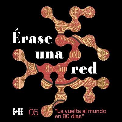 Érase una red | Episodio 5: La vuelta al mundo en 80 días Érase una red | Episodio 5: La vuelta al mundo en 80 días