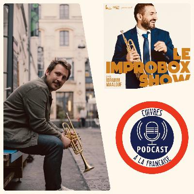 🎙️ Cuivres à la Française – Épisode #76 x IMPROBOX - Ibrahim Maalouf interview Adrien Jaminet