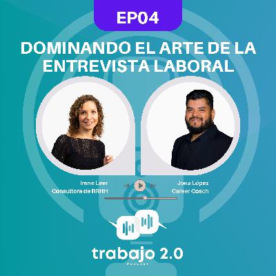 EP04 - Dominando el Arte de la Entrevista Laboral