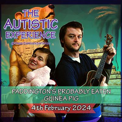 Paddington's Probably Eaten Guinea Pig: 4th February 2024 Paddington's Probably Eaten Guinea Pig: 4th February 2024