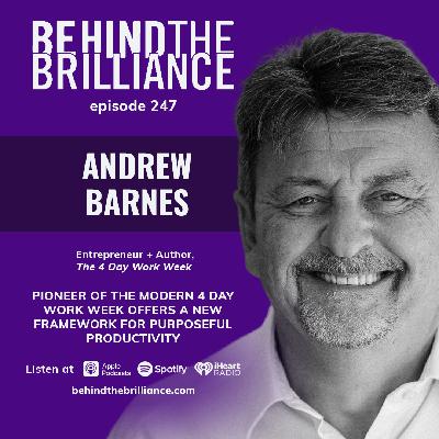 247 Andrew Barnes on why (and how) a 4 Day Work Week is the secret to success at work