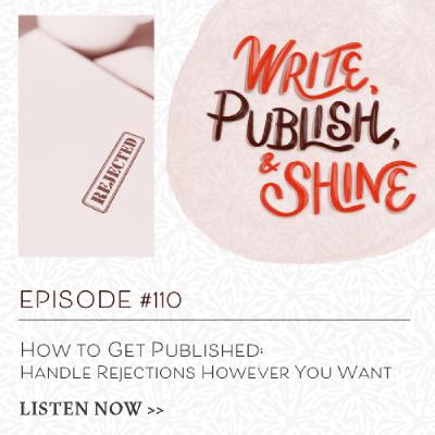 #110 How to Get Published: Handle Rejections However You Want