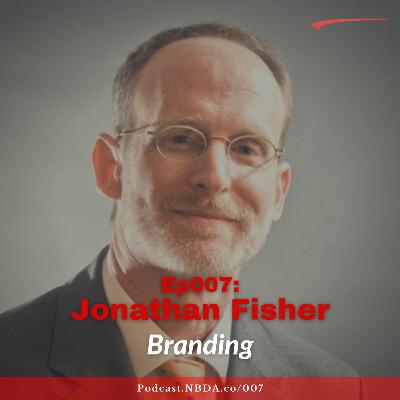 Ep007: Branding with Jonathan Fisher