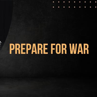 Prepare For War