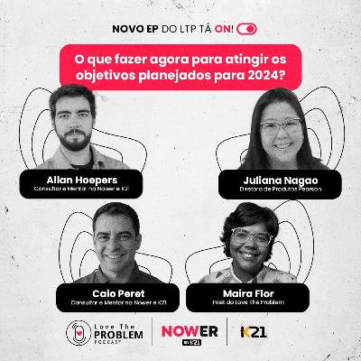 Ep. 224 - O que fazer agora para atingir os objetivos planejados para 2024?