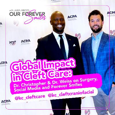 Global Impact in Cleft Care: Dr. Christopher & Dr. Weiss on Surgery, Social Media and Forever Smiles Foundation Global Impact in Cleft Care: Dr. Christopher & Dr. Weiss on Surgery, Social Media and Forever Smiles Foundation