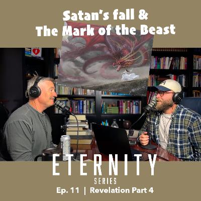 Eternity Series | Ep. 11 - Revelation Part 4 (Ch 12-16)