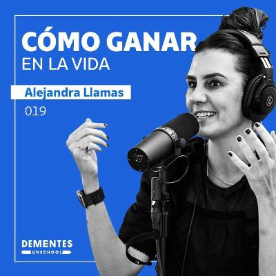 Cómo ganar en la vida | Alejandra Llamas | UNSCHOOL 019