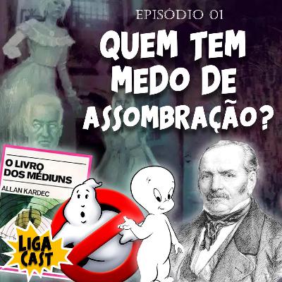 QUEM TEM MEDO DE ASSOMBRAÇÃO?