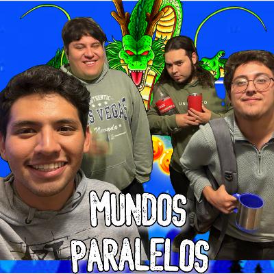 DRAGON BALL | MUNDOS PARALELOS PODCAST