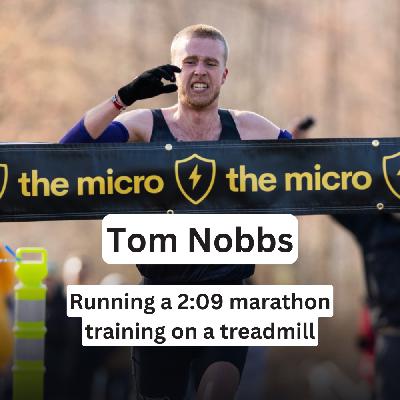 Running a 2:09 Marathon off a 98%+ Treadmill Build-Up - Tom Nobbs Running a 2:09 Marathon off a 98%+ Treadmill Build-Up - Tom Nobbs