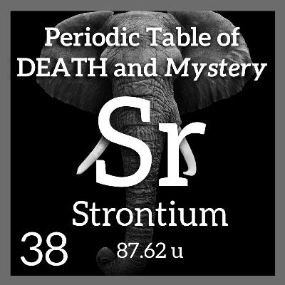Strontium, Pockets, and the Periodic Table of Death and Mystery Strontium, Pockets, and the Periodic Table of Death and Mystery