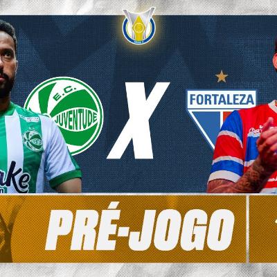 T4E174 - PRÉ JOGO - #JUVENTUDE X #FORTALEZA - 27ª RODADA #BR25