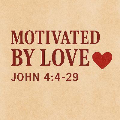 28/09/2025 PM – Motivated By Love
