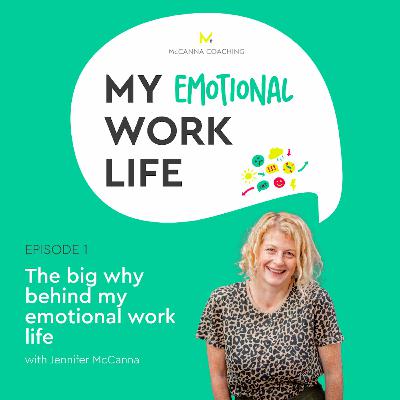 Ep 01: The big why behind my emotional work life Ep 01: The big why behind my emotional work life