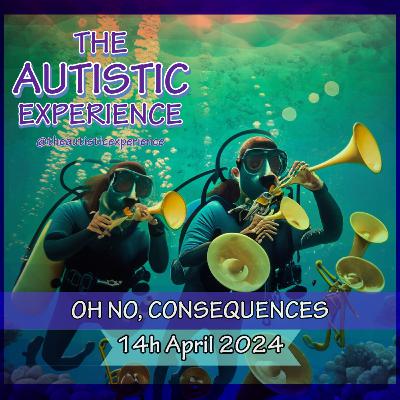 Oh No, Consequences: 14th April 2024 Oh No, Consequences: 14th April 2024