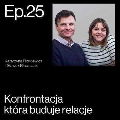 Od konfliktu do dialogu. Sztuka dobrej konfrontacji– Rozmowa Sławka Błaszczaka z Katarzyną Florkiewicz | APP Podcasts S02E25 Od konfliktu do dialogu. Sztuka dobrej konfrontacji– Rozmowa Sławka Błaszczaka z Katarzyną Florkiewicz | APP Podcasts S02E25