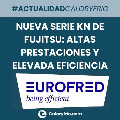 Nueva serie KN de Fujitsu: altas prestaciones y elevada eficiencia Nueva serie KN de Fujitsu: altas prestaciones y elevada eficiencia