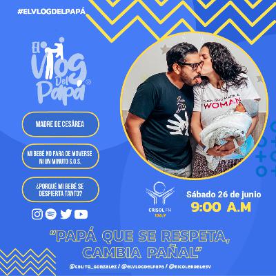 EL VLOG DEL PAPÁ - MADRE DE CESÁREA - PROGRAMA 23