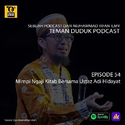 (Teman Duduk Podcast) Ep. 54 - Mimpi Ngaji Kitab Bersama Ustaz Adi Hidayat (Teman Duduk Podcast) Ep. 54 - Mimpi Ngaji Kitab Bersama Ustaz Adi Hidayat
