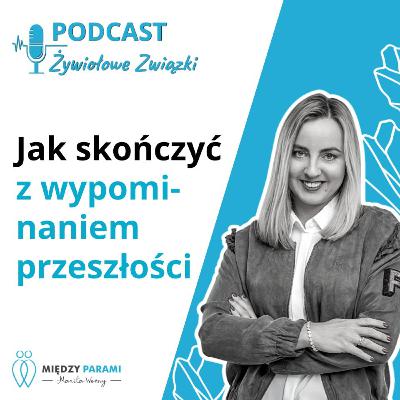 Jak skończyć z wypominaniem przeszłości