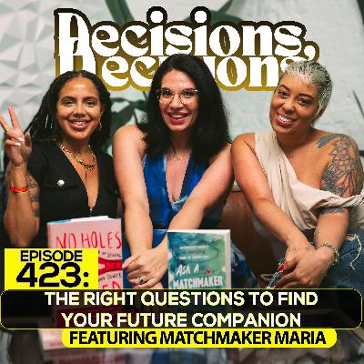 Ep. 423: The Right Questions To Find Your Future Companion (Ft. MatchMaker Maria)