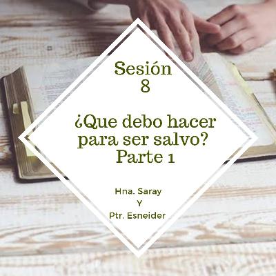 ¿Que debo hacer para ser salvo? Parte 1 ¿Que debo hacer para ser salvo? Parte 1