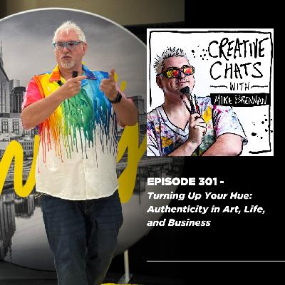 301. Turning Up Your Hue: Authenticity in Art, Life, and Business
