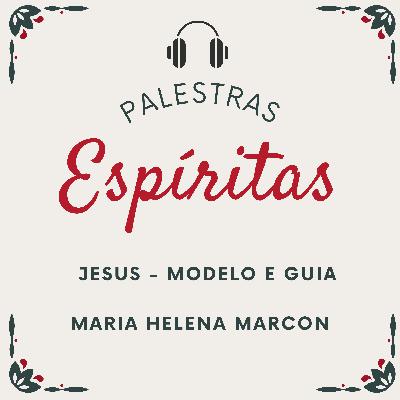 Jesus - Modelo e Guia - Palestra Espírita