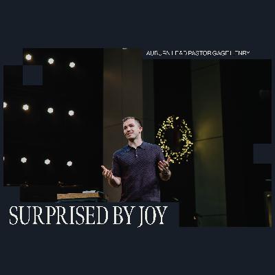 Surprised by Joy – Gage Henry