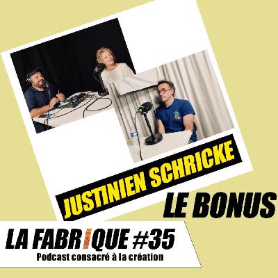 La Fabrique #35 bonus - Justinien Schricke