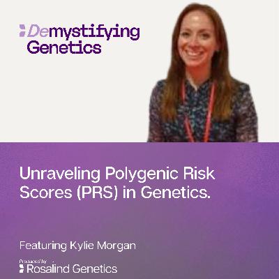 Unraveling Polygenic Risk Scores (PRS) in Genetics. Demystifying Genetics with Kylie Morgan Unraveling Polygenic Risk Scores (PRS) in Genetics. Demystifying Genetics with Kylie Morgan