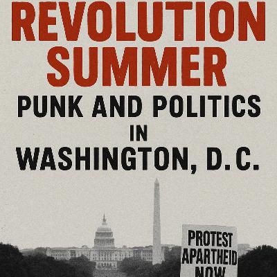 6. Revolution Summer: Punk and Politics in Washington D.C.
