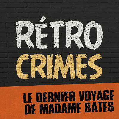 E06 – Le dernier voyage de madame Bates