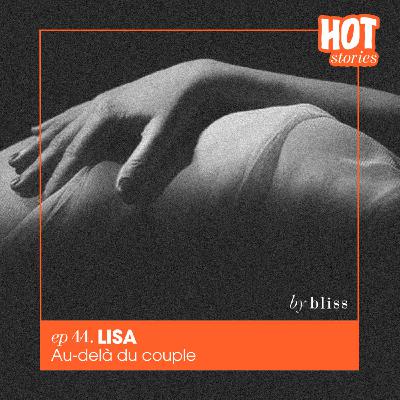 #44 - LISA, AU-DELÀ DU COUPLE
