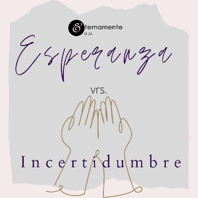 ESPERANZA VRS. INCERTIDUMBRE ESPERANZA VRS. INCERTIDUMBRE