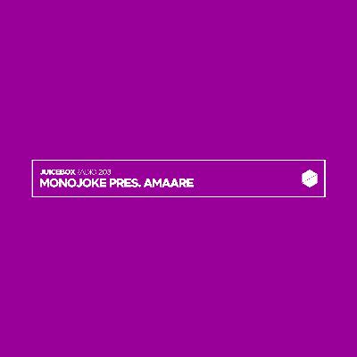 Juicebox Radio 203 - Monojoke pres. Amaare Juicebox Radio 203 - Monojoke pres. Amaare