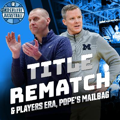 Dusty May can’t go to NBA: Michigan-UConn rematch awaits in November; Mark Pope and UK fans; Players Era ups to 24 teams; HOF coaches don’t like NCAAT expansion