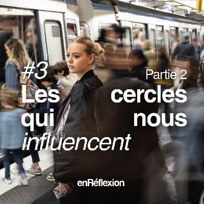 #3_Part 2_Les cercles qui nous influencent_avec Rachel_En Réflexion #3_Part 2_Les cercles qui nous influencent_avec Rachel_En Réflexion