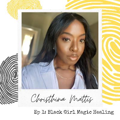 Black Girl Magic Healing - Christhina Mattis Black Girl Magic Healing - Christhina Mattis