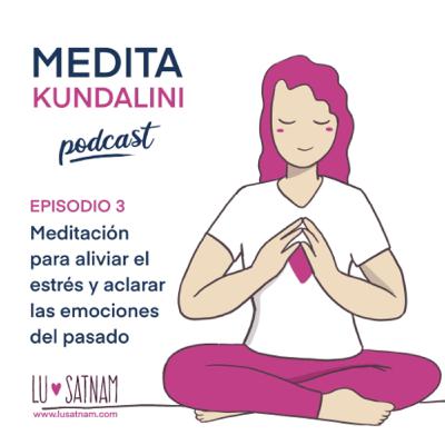 Meditación para aliviar el estrés y aclarar las emociones del pasado.