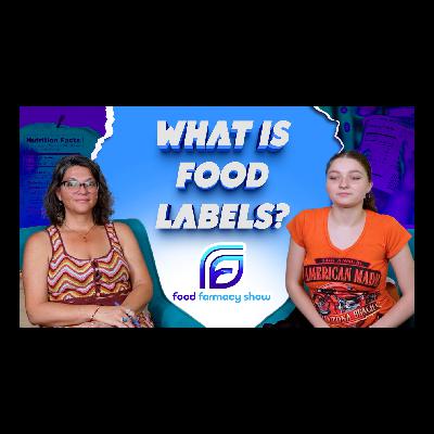 Food Labels | Episode 12: Food Farmacy Show