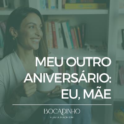 Meu outro aniversário: Eu, mãe