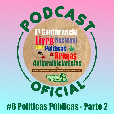 Episódio 6 do Podcast da 1ª Conferência Nacional Livre sobre Políticas de Drogas Antiproibicionista – Eixo 3 – Políticas Públicas - Estratégias de Resistência contra o Retrocesso (Parte 2)
