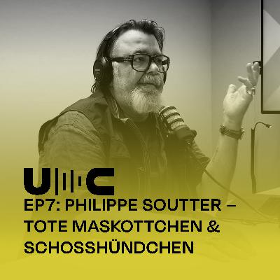 Uncut 7: Philippe Soutter – Tote Maskottchen & Schosshündchen