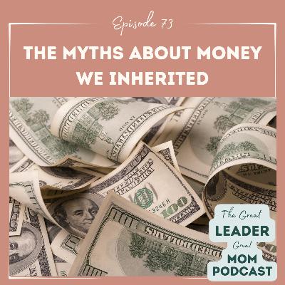 73 The Myths About Money We Inherited