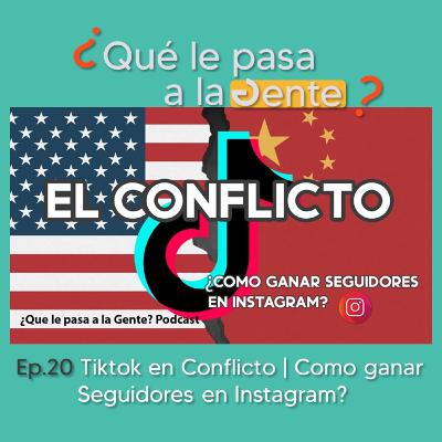 TikTok en Conflicto | Como ganar seguidores en Instagram | Ep 20